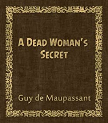 A Dead Woman's Secret by Guy de Maupassant