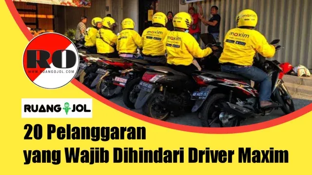 20 Pelanggaran yang Wajib Dihindari Driver Maxim agar Akun tetap Aman