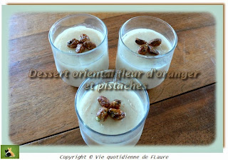 Vie quotidienne de FLaure: Dessert oriental fleur d'oranger et pistaches