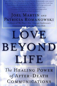 Love Beyond Life: The Healing Power of After-Death Communications