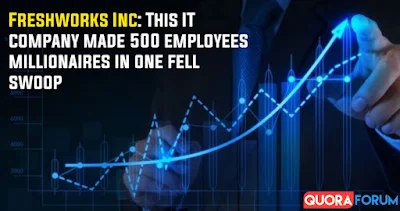 Freshworks Inc: This IT company made 500 employees millionaires in one fell swoop, find out how this miracle happened