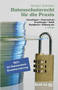 Datenschutzrecht für die Praxis: Grundlagen, Datenschutzbeauftragte, Audit, Handbuch, Haftung etc. (Beck-Rechtsberater im dtv)