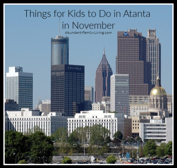 https://www.abundant-family-living.com/2016/08/things-for-kids-to-do-in-atlanta-in-November.html