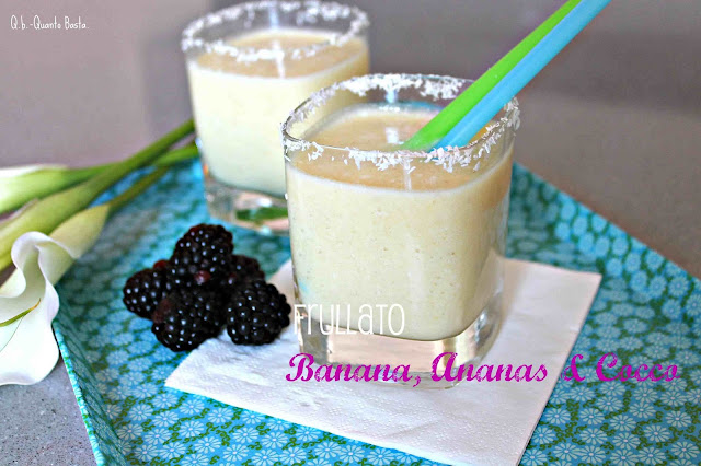 Q.b.-Quanto Basta: Smootie con ananas, banana e cocco