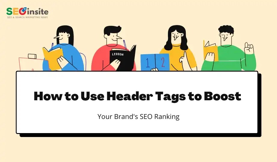 How to Use Header Tags to Boost Your Brand's SEO Ranking