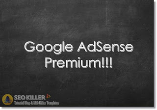 Pengertian Google AdSense Premium dan Cara Mendapatkannya: Mudah!