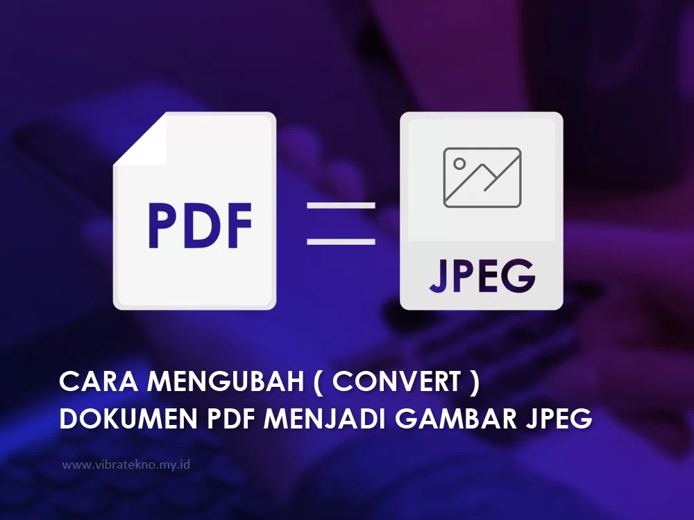 Cara Mengubah Dokumen PDF Menjadi Gambar JPEG/JPG