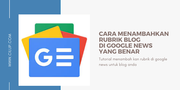 Cara Mengisi Rubrik Google News Untuk Blogspot