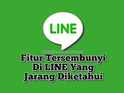 Fitur Tersembunyi Di Line Yang Jarang Diketahui