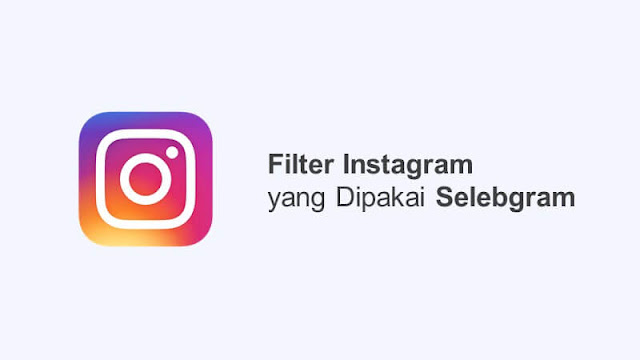 filter ig yang sering dipakai selebgram