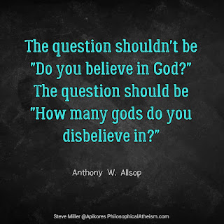 Which gods don't you believe in?