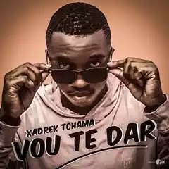 Xadrek Tchama - Vou Te Dar [ 2019 ]