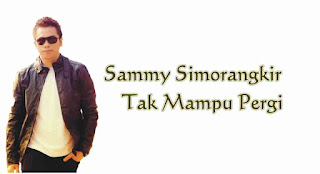 download lagu tak bisa pergi sammy simorangkir Download lagu Tak bisa pergi Sammy simorangkir & cover  devano