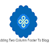 How to Add Two Columns Footer Widget To Blogger ?