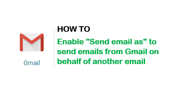 How to enable Send email as in Gmail to send email on behalf of another email ? 