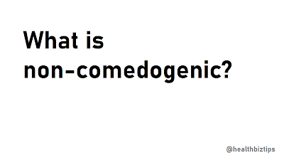 What is non-comedogenic? | @healthbiztips