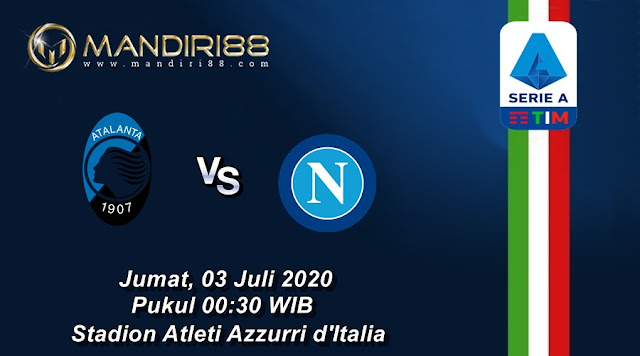 Prediksi Atalanta Vs Napoli, Jumat 03 Juli 2020 Pukul 00.30 WIB