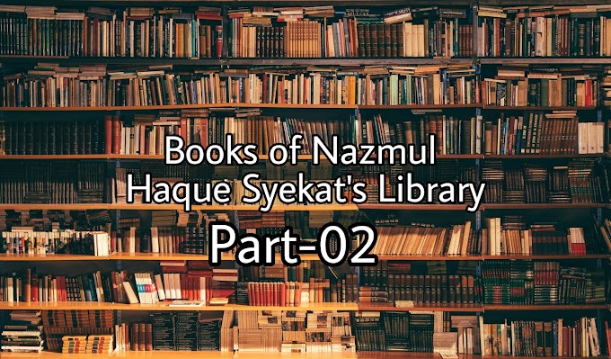 Books of Nazmul Haque Syekat's Library Part-02