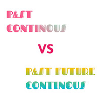 Perbedaan Past Continous  dan Past Future Continous