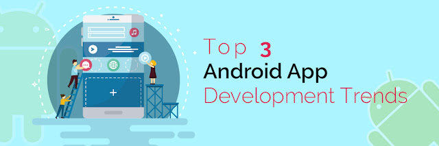 Android App Development Trends