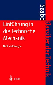 Einführung in die Technische Mechanik: Nach Vorlesungen (Klassiker der Technik)