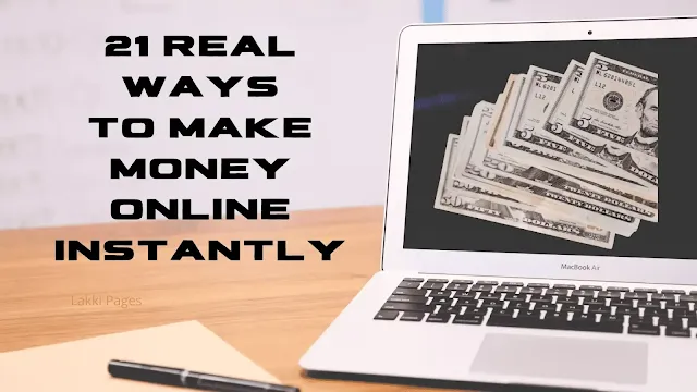 21 Real Ways to Make Money Online Instantly | Lakki Pages