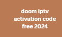 doom iptv activation code free 2024