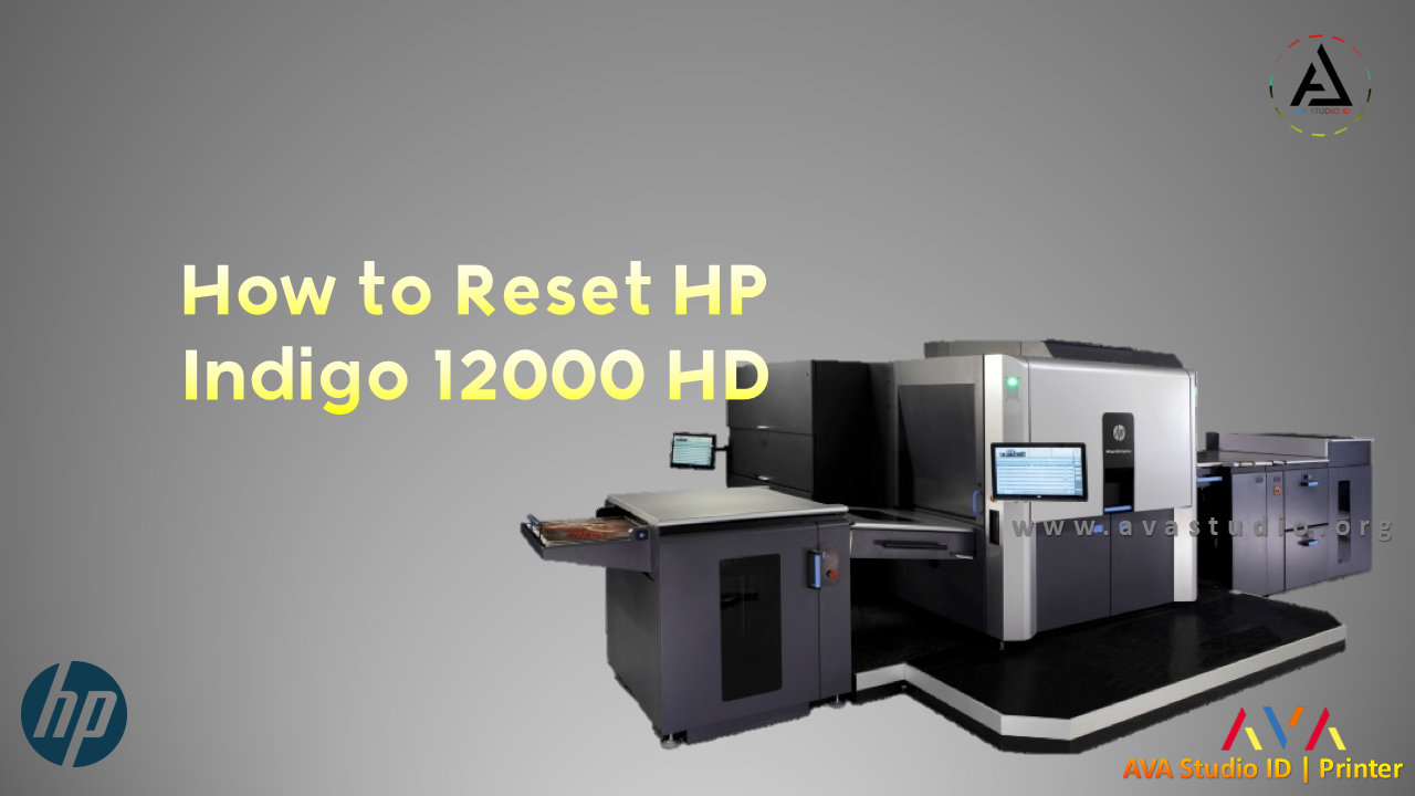 How to Reset HP Indigo 12000 HD Printer (Causes and Solutions)