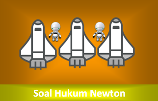 Contoh Soal Gaya Dan Aturan Newton Beserta Jawabannya