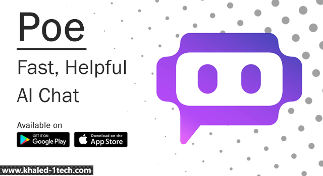 سجل علي poe وتواصل مع ChatGPT في أي وقت ومكان علي Android و iOS