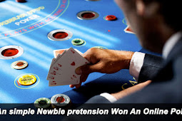 An simple Newbie pretension Won An Online Poker