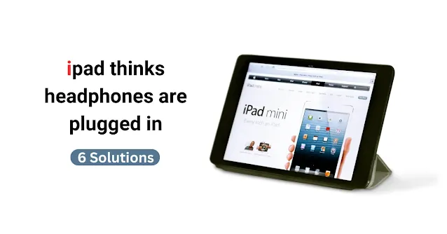 ipad think headphones are plugged in