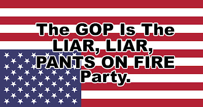 The GOP is the LIAR LIAR PANTS ON FIRE Party - Find More Memes at Google Image Search using the Keywords - gvan42 meme