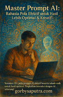 Master Prompt AI : Rahasia Pola Efektif Untuk Hasil Lebih Optimal & Kreatif  Gambar : gorbysaputra.com