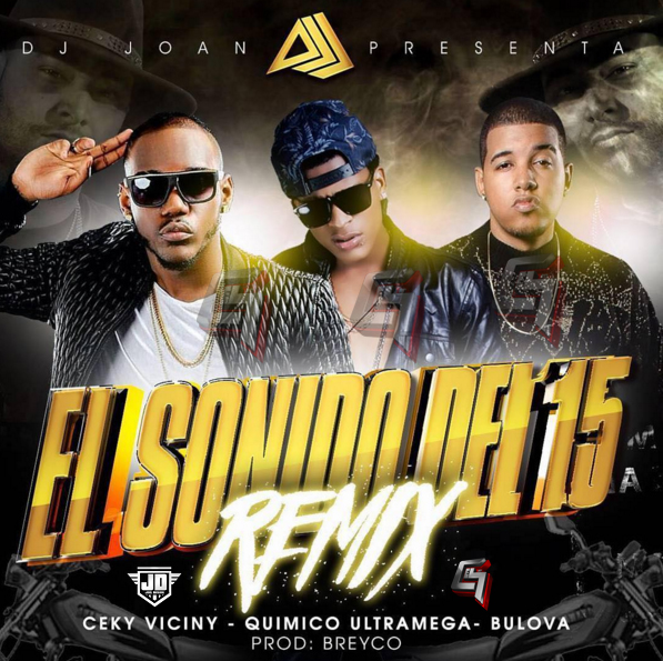 Ceky Viciny Ft Bulova & Quimico Ultramega - Sonido Del 15 (Remix)