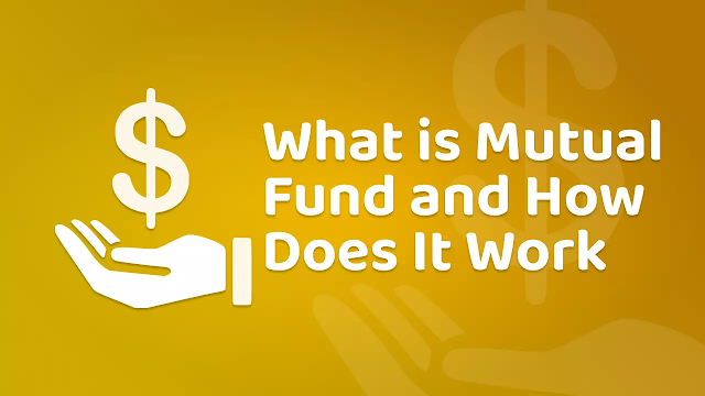 Mutual Fund क्या है और यह कैसे काम करता है? Invest करने के लिए Best Mutual Fund कैसे खोजें।