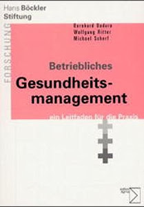 Betriebliches Gesundheitsmanagement - ein Leitfaden für die Praxis (Forschung aus der Hans-Böckler-Stiftung)