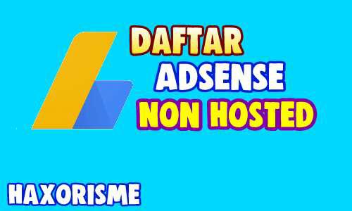 Cara Mendaftar Adsense Non Hosted Terbaru