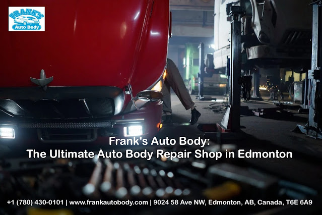 Frank's Auto Body: The Ultimate Auto Body Repair Shop in Edmonton