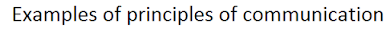 Examples of principles of communication