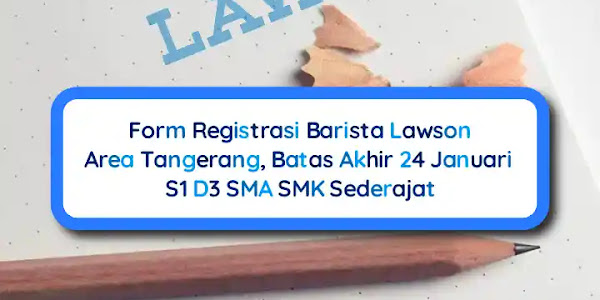 Form Registrasi Barista Lawson Area Tangerang, 24 Januari Terakhir