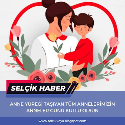 Anneler Gününüz Kutlu Olsun / Selçik Haber