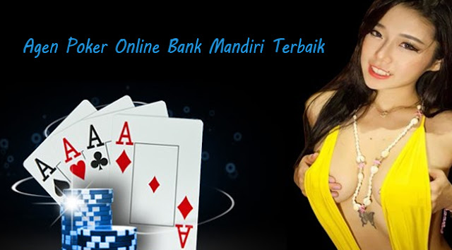 Agen Poker Online Bank Mandiri Terbaik