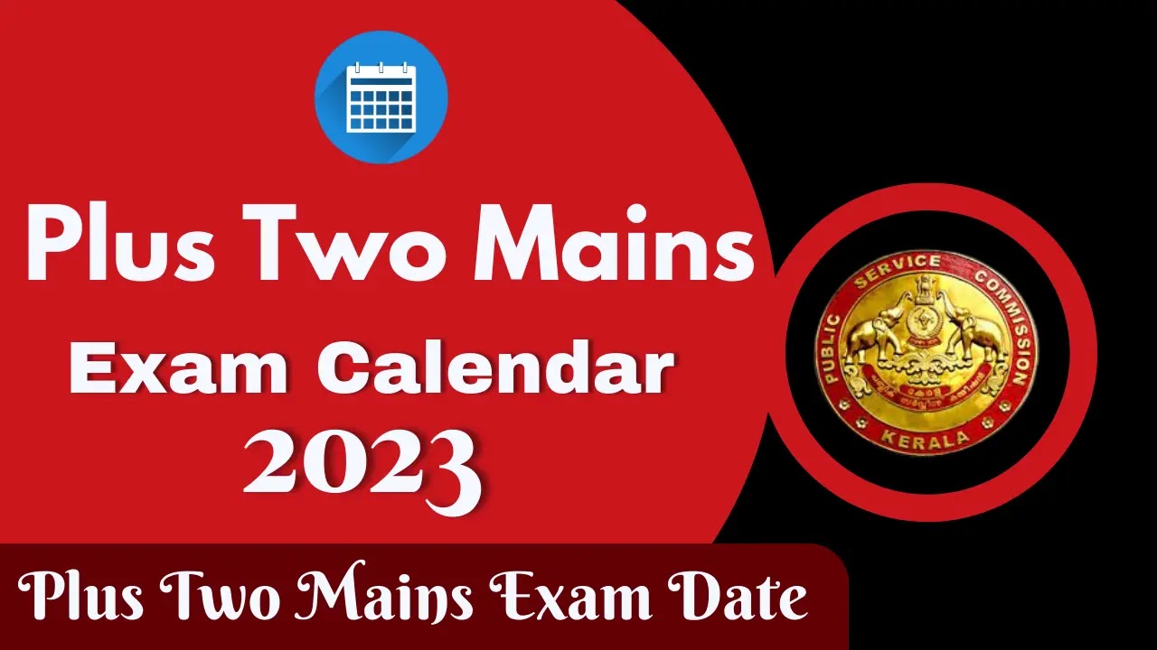 Kerala PSC Plus Two Mains Exam Calendar 2023 | Plus Two Mains Exam Date 2023