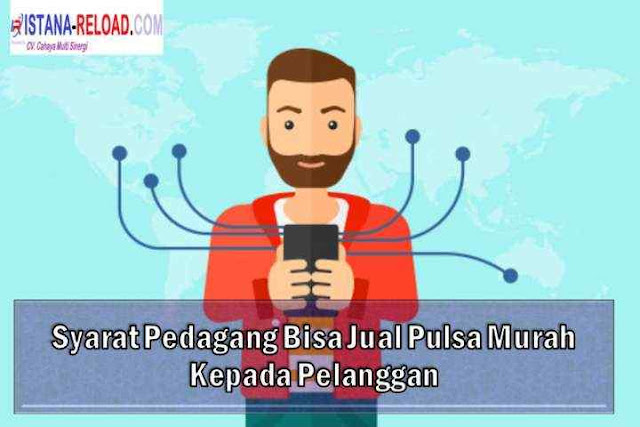 Syarat Pedagang Bisa Jual Pulsa Murah Kepada Pelanggan