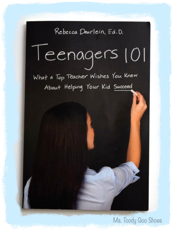 Teenagers 101: What a top teacher wishes you knew about helping your kid succeed (by Rebecca Deurlein) Reviewed by Ms. Toody Goo Shoes