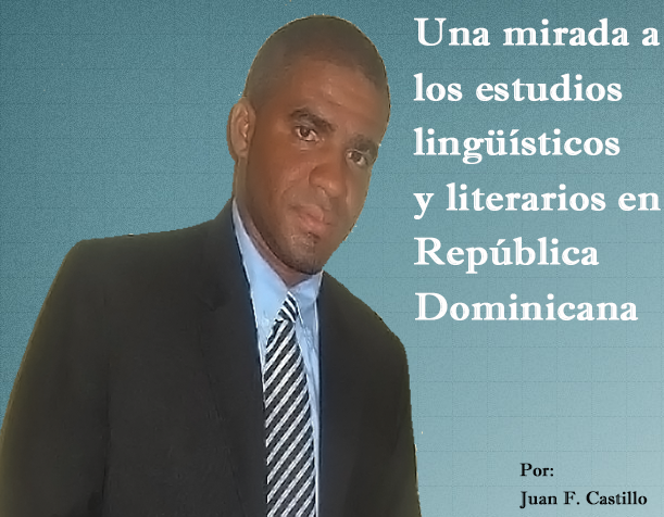 Una mirada a los estudios linguisticos y literarios en República Dominicana, Juan F. Castillo