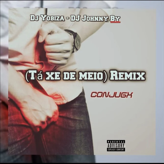 Conjugx - Tá Xé De Meio (DJ Yobiza & Johnny By Remix)