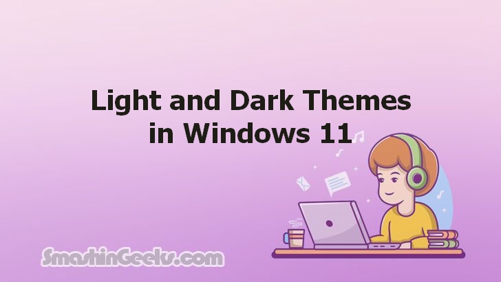 Exploring Light and Dark Themes on Windows 11