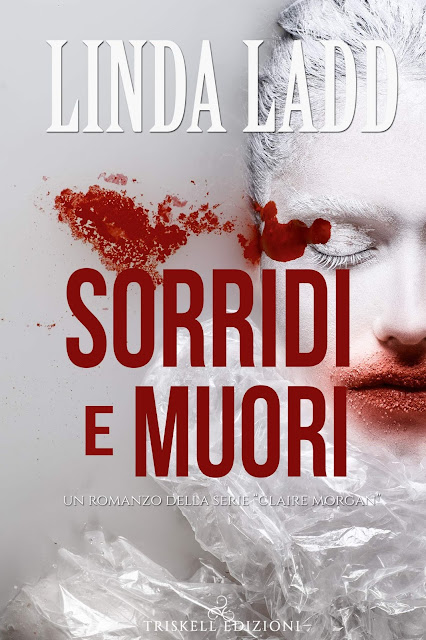 La copertina di Sorridi e muori, il romanzo thriller di Linda Ladd